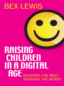 Raising Children in a Digital Age by Bex Lewis - Ebook | Scribd