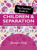 The Essential Guide to Children and Separation: Surviving divorce and family break-up