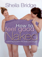 How to Feel Good Naked: Learning to love the body you've got