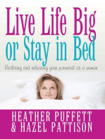 Live Life Big, or Stay in Bed: Realising and releasing your potential as a woman