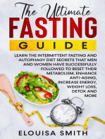 The Ultimate Fasting Guide: Learn The Intermittent Fasting And Autophagy Diet Secrets That Men & Women Have Successfully Followed To Reset Their Metabolism, Enhance Anti-Aging, Weight Loss, Detox & ..