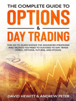The Complete Guide to Options & Day Trading: This Go To Guide Shows The Advanced Strategies And Tactics You Need To Succeed To Day Trade Forex, Options, Futures, and Stocks