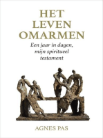 Het leven omarmen. Een jaar in dagen, mijn spiritueel testament