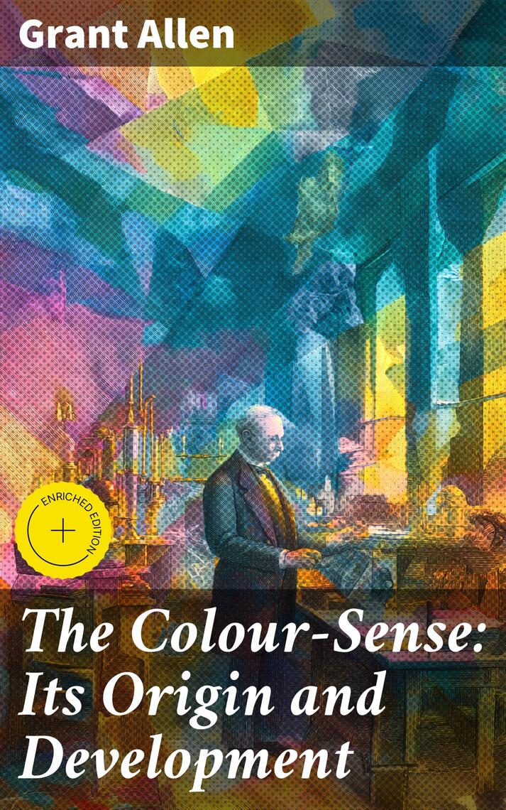 The Colour-Sense: Its Origin and Development by Grant Allen (Ebook ...