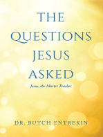 The Questions Jesus Asked: Jesus, The Master Teacher