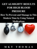 Get Almighty Results For High Blood Pressure: How To Prevent and Manage in This Modern Time by Using Natural Medications