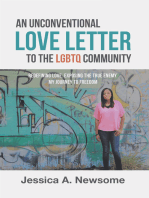 An Unconventional Love Letter to the Lgbtq Community: Redefining Love. Exposing the True Enemy. My Journey to Freedom