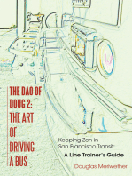 The Dao of Doug 2: the Art of Driving a Bus: Keeping Zen in San Francisco Transit:  a Line Trainer's Guide