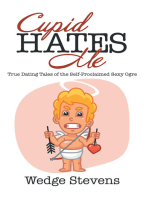 Cupid Hates Me: True Dating Tales of the Self-Proclaimed Sexy Ogre