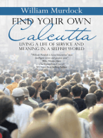 Find Your Own Calcutta: Living a Life of Service and Meaning in a Selfish World