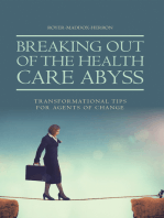 Breaking out of the Health Care Abyss: Transformational Tips for Agents of Change