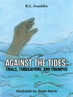 Against the Tides: Trials, Tribulations, and Triumphs