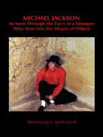 Michael Jackson, as Seen Through the Eye's of a Stranger: Who Sees into the Hearts of Others: Who Sees into the Hearts of Others