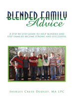 Blended Family Advice: A Step-By-Step Guide to Help Blended and Step Families Become Strong and Successful