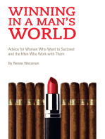 Winning in a Man's World: Advice for Women Who Want to Succeed and the Men Who Work with Them