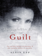 Through the Eyes of Guilt: Motivation of Life  " Through the Eyes of Guilt---- Our Morality Defines Our Mortality and Our Mortality Defines Our Morality