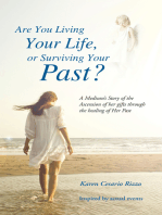 Are You Living Your Life, or Survivng Your Past?: A Medium’S Story of the Ascension of Her Gifts Through the Healing of Her Past