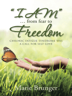 "I Am" … from Fear to Freedom: Chronic Fatigue Syndrome Was a Call for Self-Love