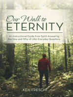 Our Walk to Eternity: An Instructional Guide from Spirit Answering the How and Why of Life’S Everyday Questions