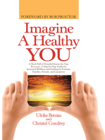 Imagine a Healthy You: A Book Full of Powerful Secrets for Your Recovery. a Step-By-Step Guide for Increased Wellness and Healing for Patients, Families, Friends, and Caregivers