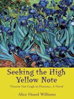 Seeking the High Yellow Note: Vincent Van Gogh in Provence, a Novel