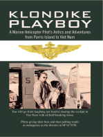 Klondike Playboy: A Marine Helicopter Pilot’s Antics and Adventures from Parris Island to Viet Nam