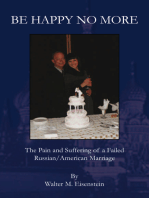 Be Happy No More: The Pain and Suffering of a Failed Russian/American Marriage
