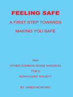 Feeling Safe a First Step Towards Making You Safe: And Other Common Sense Answers for a Nonviolent Society