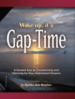 Wake Up, It's Gap-Time: A Guided Tour to Transitioning and Planning for Your Retirement Dreams