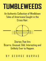 Tumbleweeds: An Authentic Collection of Windblown Tales of Americana Caught in the Cross Hair, Stories That Are Bizarre, Unusual, Odd, Interesting and Unlikely Ever to Happen.