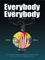 Everybody for Everybody: Truth, Oneness, Good and and Beauty for Everyone's Life, Liberty and Pursuit of Happiness Volume 1: Truth, Oneness, Good and and Beauty for Everyone's Life, Liberty and Pursuit of Happiness