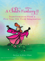 A Child’S Fantasy Ii: Transformation from a Five Year Old Vivid Imagination
