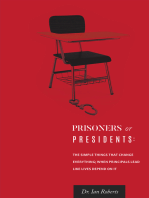 Prisoners or Presidents: The Simple Things That Change Everything; When Principals Lead Like Lives Depend on It