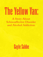 The Yellow Van:: A Story About Schizoaffective Disorder and Alcohol Addiction