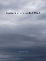 Passages of a Clouded Mind: A Growing Mind That Feels, a Growing Love That Binds, My Thoughts and Emotions to Pass