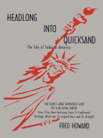 Headlong into Quicksand: the Tale of Today in America: The Oldest Large Democracy Ever, yet a Decaying Empire