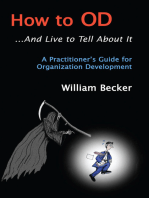How to Od... and Live to Tell About It: A Practitioner's Guide to Organization Development