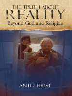 The Truth About Reality: What God and Religion Do Not Want You to Know
