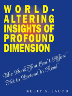 World- Altering Insights of Profound Dimension