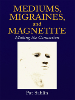 Mediums, Migraines, and Magnetite: Making the Connection