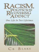 Racism, Politics and the Recovering Addict: One Life in Two Lifetimes