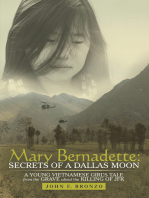 Mary Bernadette: Secrets of a Dallas Moon: A Young Vietnamese Girl’S Tale from the Grave About the Killing of Jfk