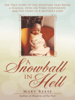 A Snowball in Hell: The True Story of the Adoption That Broke a Scandal Open on Three Continents and the Story of a Mother’S Love