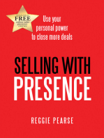 Selling with Presence: Use Your Personal Power to Close More Deals