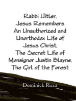 Rabbi Hitler,Jesus Remembers an Unauthorized and Unorthodox Life of Jesus Christ, the Secret Life of Monsignor Justin Blayne, the Girl of the Forest