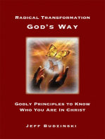 Radical Transformation God's Way: Godly Principles to Know Who You Are in Christ