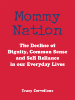 Mommy Nation: The Decline of Dignity, Common Sense and Self Reliance in Our Everyday Lives