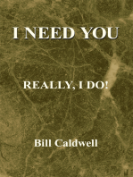 I Need You: Really, I Do