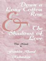 Down a Long Cotton Row and the Shadows of Love: Two Novels