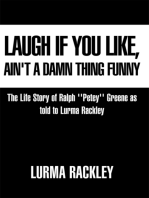 Laugh If You Like, Ain't a Damn Thing Funny